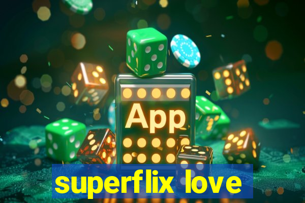 superflix love